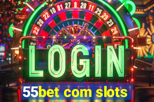 55bet com slots